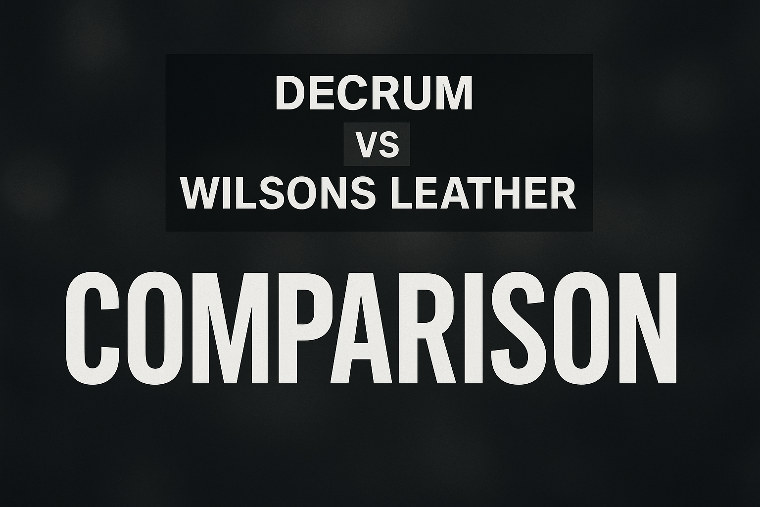 Decrum vs Wilsons Leather | Premium Brand Comparison